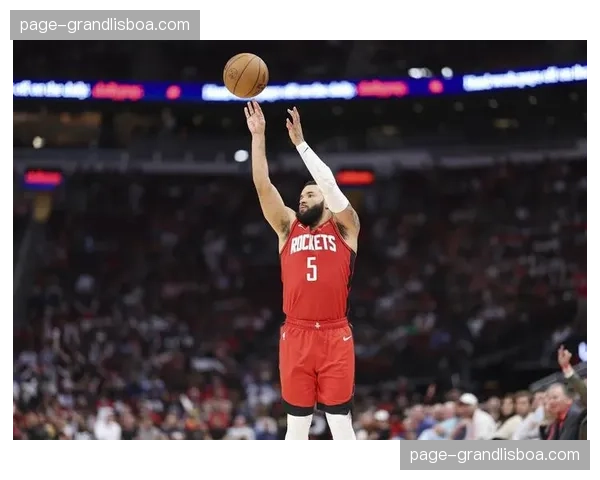 范弗利特确认缺席比赛 火箭后场组织核心空缺影响战术执行